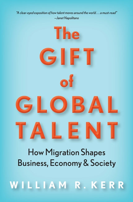 Gift of Global Talent: How Migration Shapes Business, Economy & Society