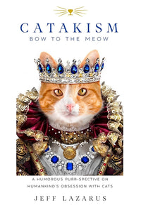 Catakism: A Humorous Purr-Spective on Humankind's Obsession with Cats