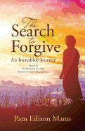 The Search to Forgive: An Incredible Journey