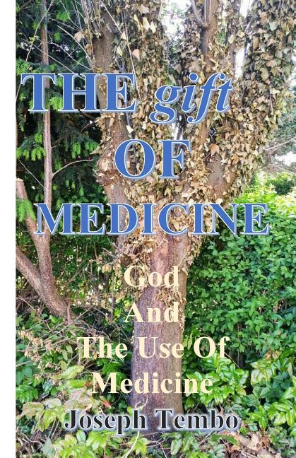 The Gift Of Medicine: God And The Use Of Medicine