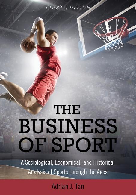 Business of Sport: A Sociological, Economical, and Historical Analysis of Sports through the Ages