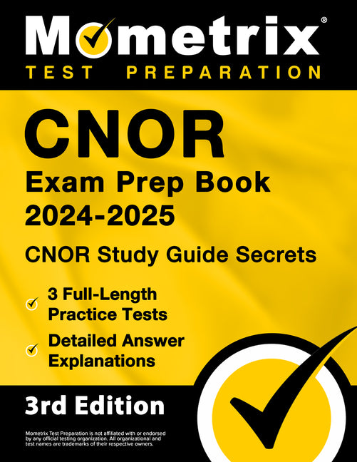 Cnor Exam Prep Book 2026-2027 - Cnor Study Guide Secrets, 3 Full-Length Practice Tests, Detailed Answer Explanations: [3rd Edition]