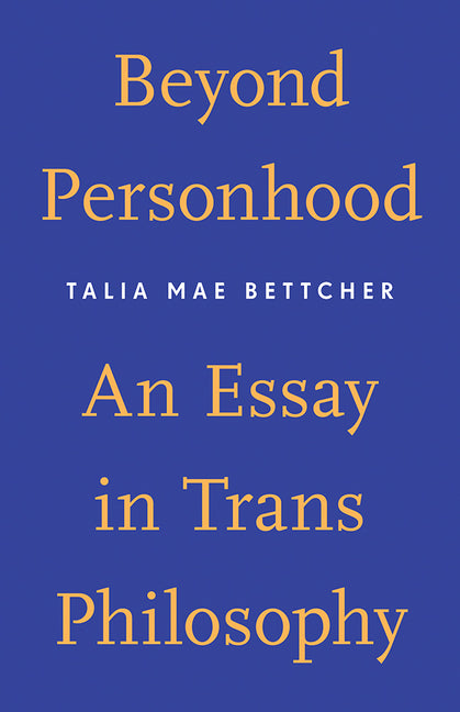 Beyond Personhood: An Essay in Trans Philosophy