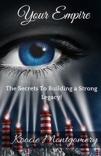 Your Empire: The Secrets to Building a Strong Legacy