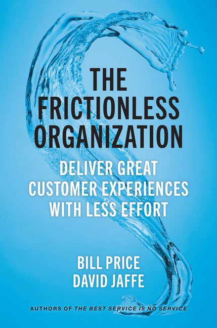 Frictionless Organization: Deliver Great Customer Experiences with Less Effort