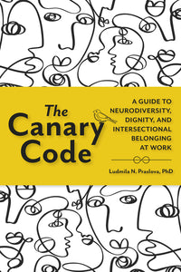 Canary Code: A Guide to Neurodiversity, Dignity, and Intersectional Belonging at Work