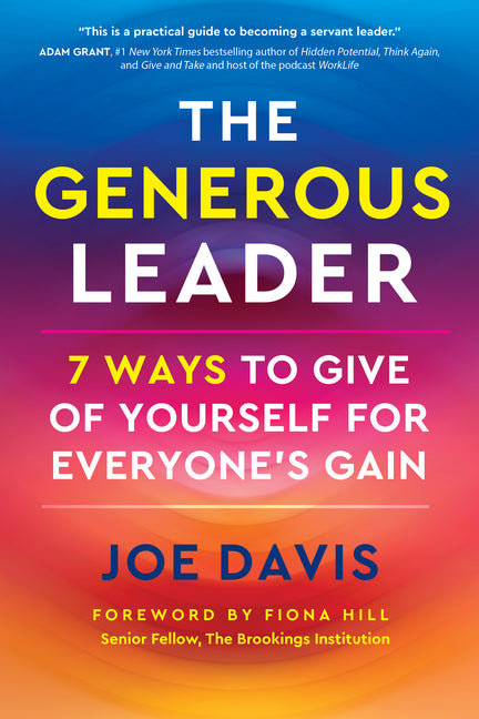 Generous Leader: 7 Ways to Give of Yourself for Everyone's Gain