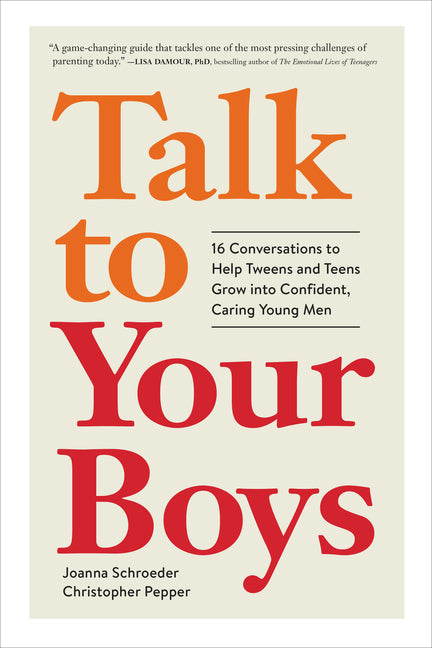 Talk to Your Boys: 16 Conversations to Help Tweens and Teens Grow Into Confident, Caring Young Men