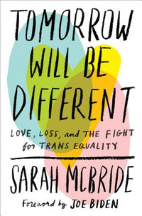 Tomorrow Will Be Different: Love, Loss, and the Fight for Trans Equality