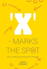 'X' - Marks The Spot: How To Rescue Troubled IT Projects