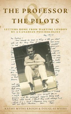 Professor and The Pilots: Letters Home from Wartime London by a Canadian Psychologist