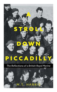 A Stroll Down Piccadilly: The Reflections of a British Royal Marine