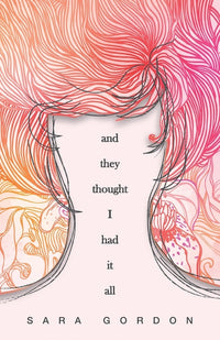 And They Thought I Had It All