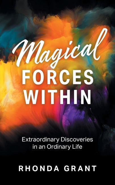 Magical Forces Within: Extraordinary Discoveries in an Ordinary Life