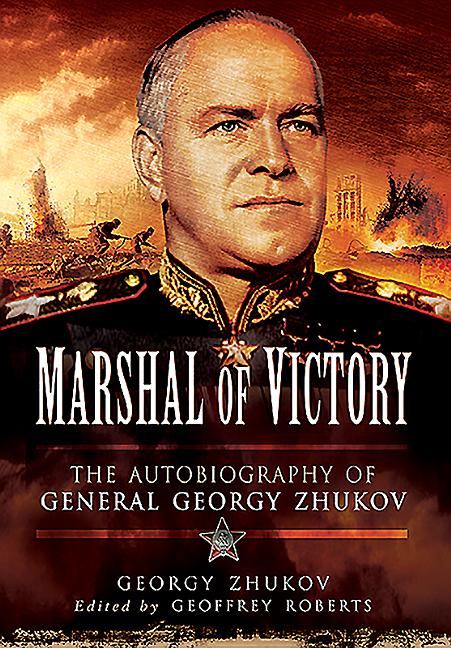 Marshal of Victory: The Autobiography of General Georgy Zhukov