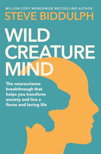 Wild Creature Mind: The Neuroscience Breakthrough That Helps You Transform Anxiety and Live a Fierce and Loving Life