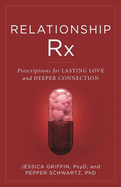Relationship RX: Prescriptions for Lasting Love and Deeper Connection