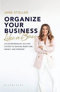 Organize Your Business Like a Boss: An Entrepreneur's Six-Step System to Gaining More Time, Money, and Freedom