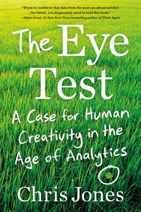 Eye Test: A Case for Human Creativity in the Age of Analytics