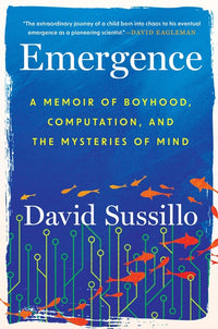 Emergence: A Memoir of Boyhood, Computation, and the Mysteries of Mind