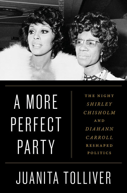 More Perfect Party: The Night Shirley Chisholm and Diahann Carroll Reshaped Politics