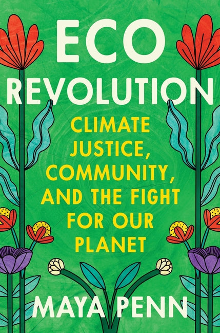 Eco Revolution: Climate Justice, Community, and the Fight for Our Planet
