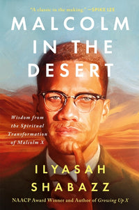 Malcolm in the Desert: Wisdom from the Spiritual Transformation of Malcolm X