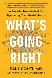 What's Going Right: A Powerful New Method for Optimizing Your Mental Health