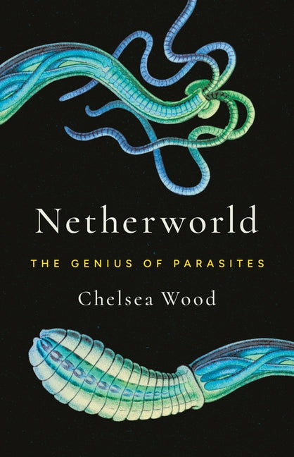 Netherworld: The Genius of Parasites