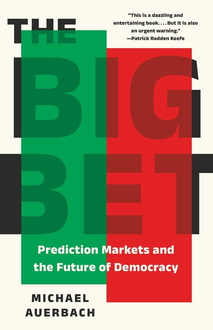 The Big Bet: Prediction Markets and the Future of Democracy
