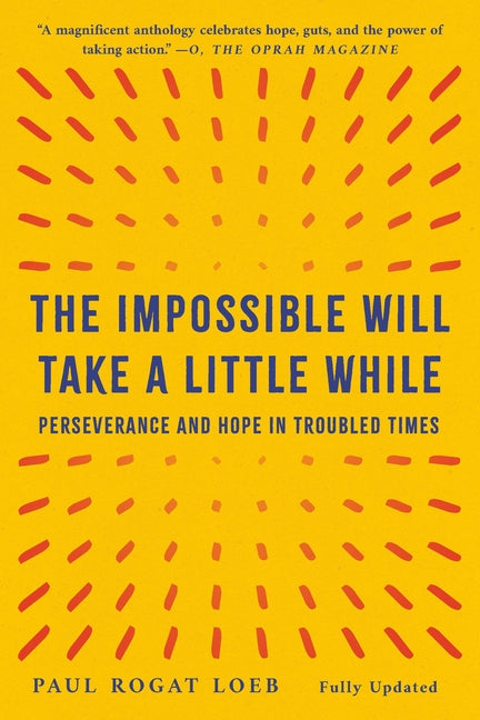 The Impossible Will Take a Little While: Perseverance and Hope in Troubled Times (Revised)