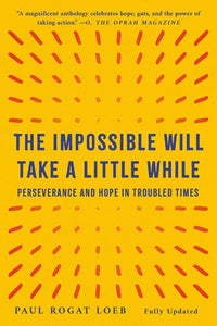 The Impossible Will Take a Little While: Perseverance and Hope in Troubled Times (Revised)