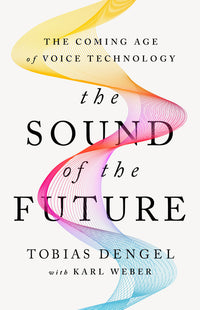 Sound of the Future: The Coming Age of Voice Technology