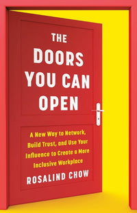 Doors You Can Open: A New Way to Network, Build Trust, and Use Your Influence to Create a More Inclusive Workplace