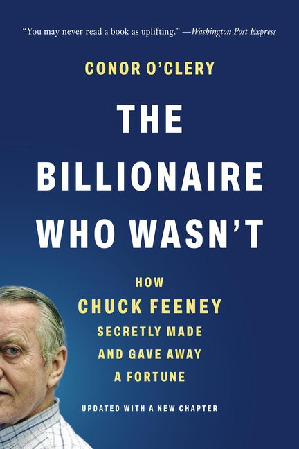Billionaire Who Wasn't: How Chuck Feeney Secretly Made and Gave Away a Fortune (Revised)