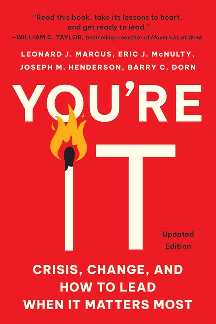 You're It: Crisis, Change, and How to Lead When It Matters Most (Revised)