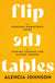 Flip the Tables: The Everyday Disruptor's Guide to Finding Courage and Making Change