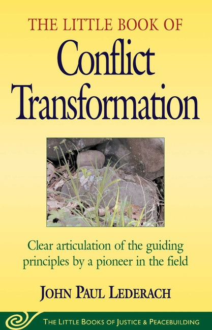 Little Book of Conflict Transformation: Clear Articulation of the Guiding Principles by a Pioneer in the Field (Original)