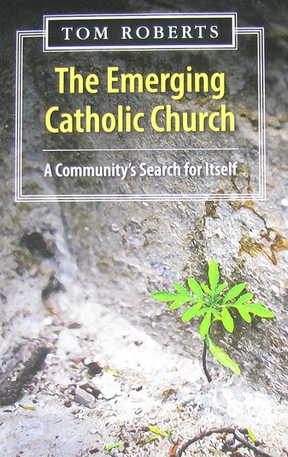 The Emerging Catholic Church: A Community's Search for Itself