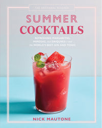 Artisanal Kitchen: Summer Cocktails: Refreshing Margaritas, Mimosas, and Daiquiris--And the World's Best Gin and Tonic