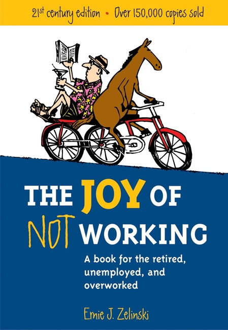 The Joy of Not Working by Ernie J Zelinski – Porchlight Book Company