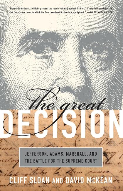 Great Decision: Jefferson, Adams, Marshall, and the Battle for the Supreme Court