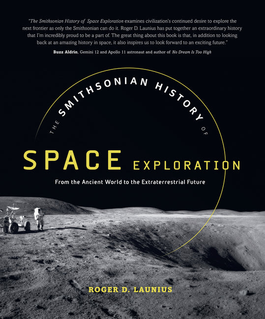 Smithsonian History of Space Exploration: From the Ancient World to the Extraterrestrial Future