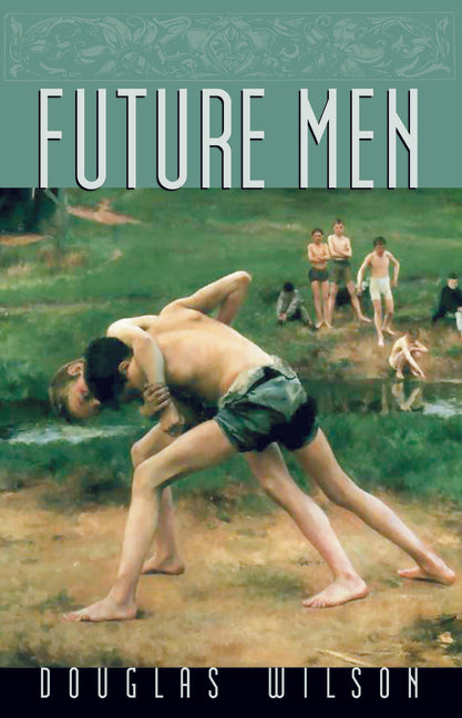 Future Men: Raising Boys to Fight Giants (Revised)