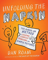 Unfolding the Napkin: The Hands-On Method for Solving Complex Problems with Simple Pictures