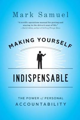 Making Yourself Indispensable: The Power of Personal Accountability
