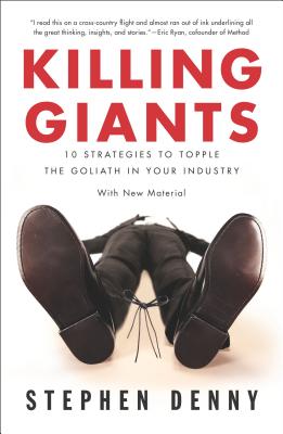 Killing Giants: Killing Giants: 10 Strategies to Topple the Goliath in Your Industry (Updated)