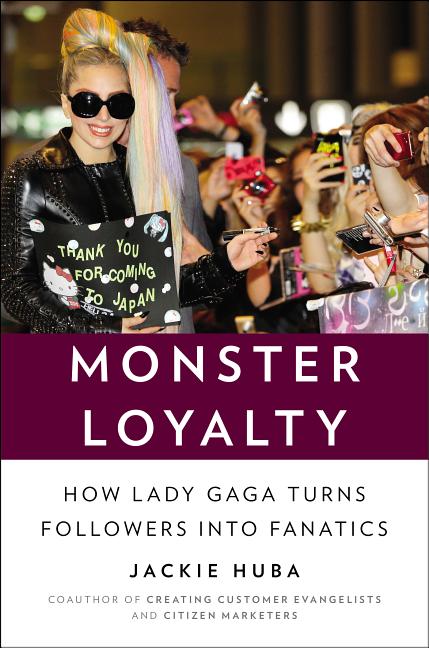 Monster Loyalty: How Lady Gaga Turns Followers Into Fanatics