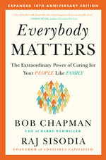 Everybody Matters: The Extraordinary Power of Caring for Your People Like Family--Expanded 10th Anniversary Edition