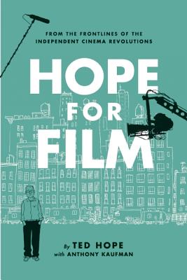 Hope for Film: From the Frontline of the Independent Cinema Revolutions